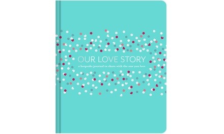 Our Love Story: A Keepsake Journal to Share with the One You Love