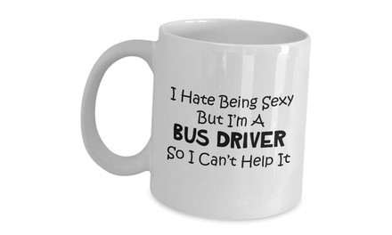 Funny Cute Gag Gifts For Bus Driver - I Hate Being Sexy - Appreciation Gift