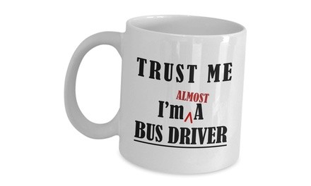 Funny Cute Gag Gifts Trust Me Im Almost A Bus Driver - Appreciation Gift Idea