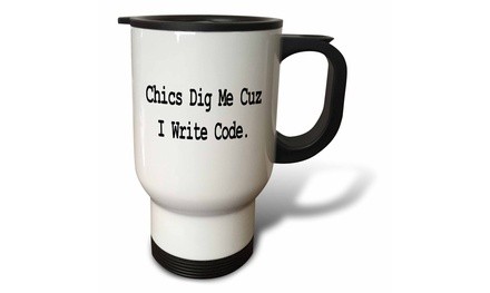  Travel Mug Chics Dig Me Cuz I Write Code Programmer Coder Computer Geek Humor 