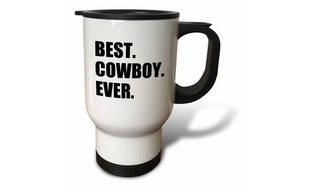  Travel Mug Best Cowboy Ever - fun text gifts for all American rancher rider gu