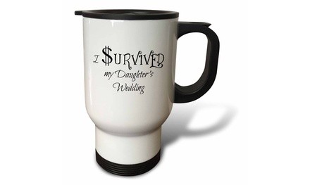  Travel Mug I survived my daughters wedding - 14oz 