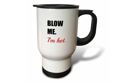  Travel Mug Blow me Im Hot - 14oz 