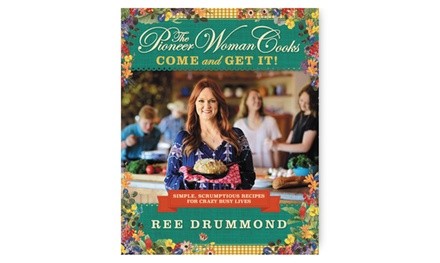 The Pioneer Woman Cooks: Come and Get It! Recipe Book