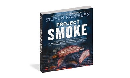 Project Smoke by Steven Raichlen