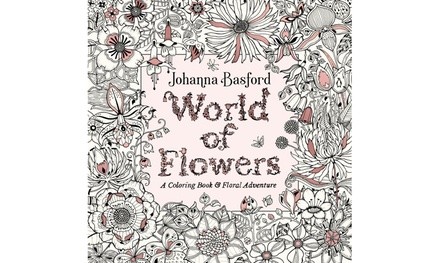 World of Flowers: A Coloring Book and Floral Adventure