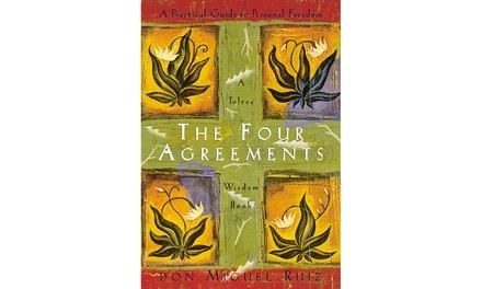 The Four Agreements: A Practical Guide to Personal Freedom