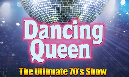 Dancing Queen The Ultimate 70's Show (Through October 31)