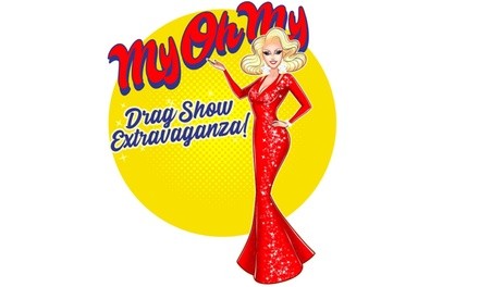 MyOhMy A Drag Show Extravaganza! on April 18