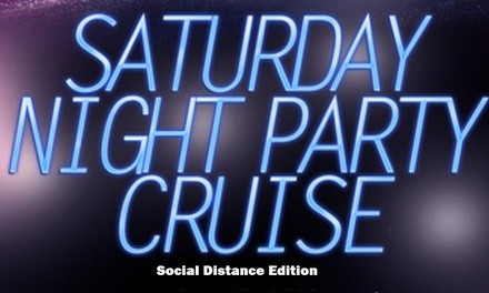 Saturday Night Social Distance Party Cruise on May 1 – June 26 (Up to 81% Off). 14 Options Available.