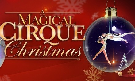 A Magical Cirque Christmas on December 5 at 4 p.m. or 8 p.m.