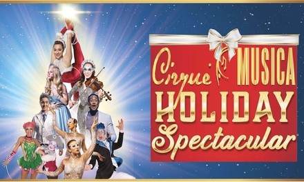 Cirque Musica Holiday Spectacular on December 15 at 7:30 p.m.