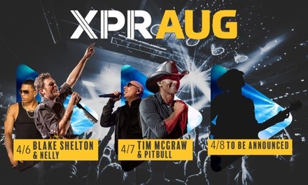 XPR Augusta with Blake Shelton and Nelly on April 6 or Tim McGraw and Pitbull on April 7