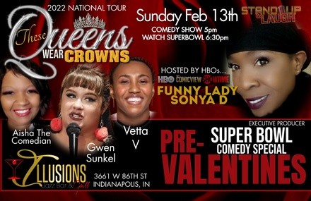 These Queens Wear Crowns: Pre-Valentines Super Bowl Comedy Special on February 13 at 5 p.m.