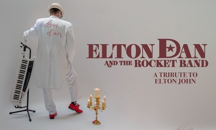 Elton Dan & The Rocket Band - A Tribute to the Great Elton John on March 12 at 8 p.m.