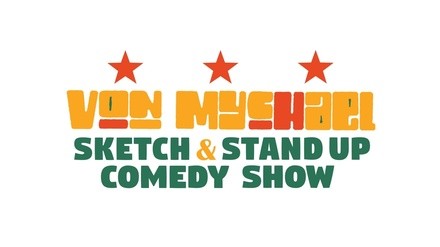 Von Mychael Sketch & Stand Up Comedy Show - Sunday, Mar 6, 2022 / 7:00pm