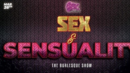 Sex and Sensuality: The Burlesque Show Experience - Saturday, Mar 26, 2022 / 8:00pm