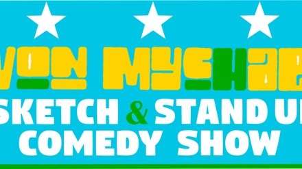 VON MYCHAEL SKETCH & STAND UP COMEDY SHOW - Sunday, Apr 3, 2022 / 7:00pm