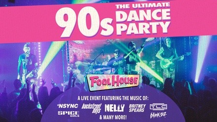 Fool House - The Ultimate 90's Dance Party - Friday, Jun 3, 2022 / 9:00pm