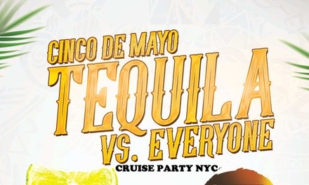 Admission for One to Tequila Vs Everybody Cinco De Mayo Party Cruise (Up to 75% Off). Seven Options Available.