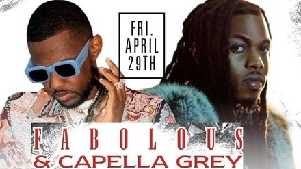 Fabolous & Capela Grey Live - Friday, Apr 29, 2022 / 10:00pm