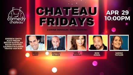 Chateau Fridays at the Comedy Chateau - Friday, Apr 29, 2022 / 10:00pm