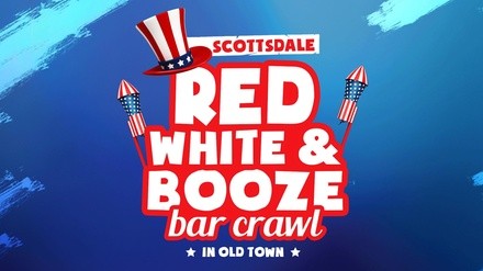 Red, White & Booze Bar Crawl in Old Town, Scottsdale - Saturday, Jul 2, 2022 / 2:00pm-8:00pm
