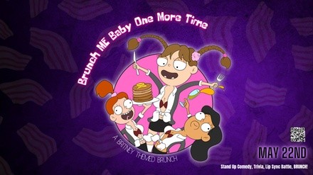 Brunch Me Baby One More Time - Comedy Brunch Event - Sunday, May 22, 2022 / 12:00pm