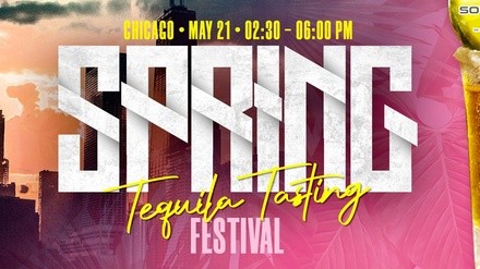 2022 Chicago Spring Tequila Tasting Festival - Saturday, May 21, 2022 / 4:00pm-6:00pm