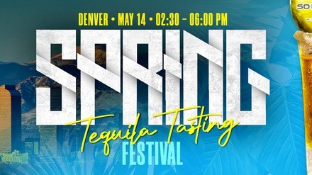 2022 Denver Spring Tequila Tasting Festival - Saturday, May 14, 2022 / 4:00pm-6:00pm