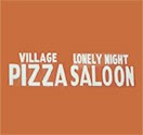 Village Pizza/Lonely Night Saloon