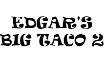 Edgar's Big Taco 2