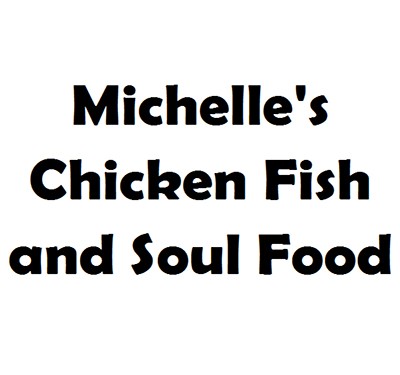 Michelle's Chicken Fish and Soul Food