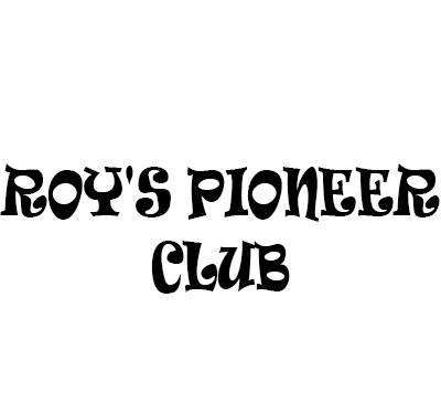 Roy's Pioneer Club