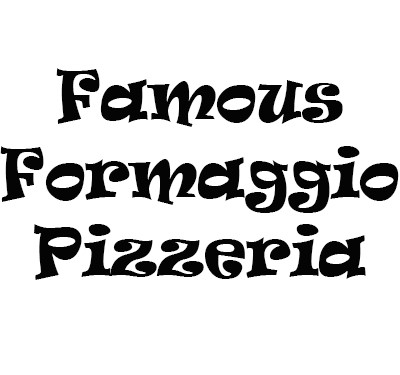 Famous Formaggio Pizzeria