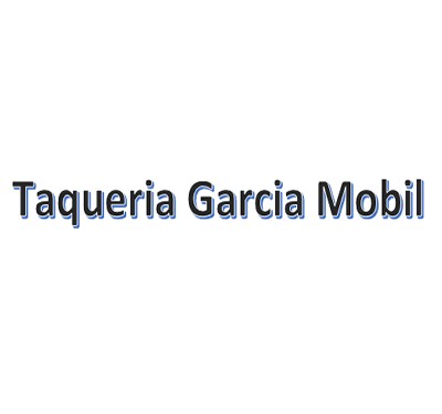 Taqueria Garcia Mobil