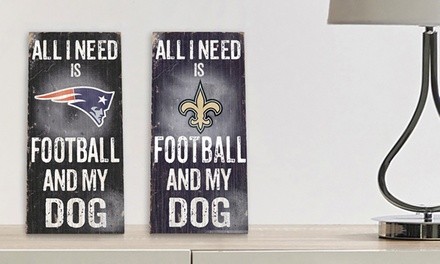 NFL All I Need Is Football and My Dog Sign (12