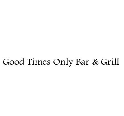 Good Times Only Bar & Grill