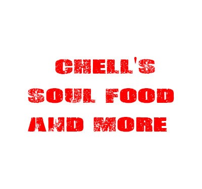 Chell's Soul Food and More